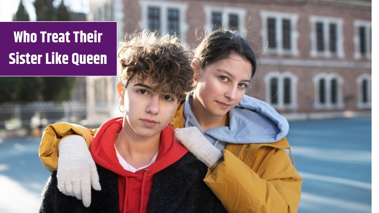 Zodiac Signs Who Treat Their Sister Like Queen